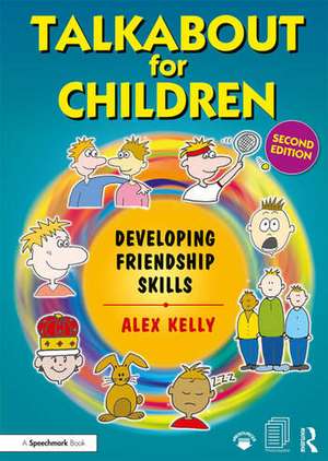 Talkabout for Children 3: Developing Friendship Skills de Alex Kelly