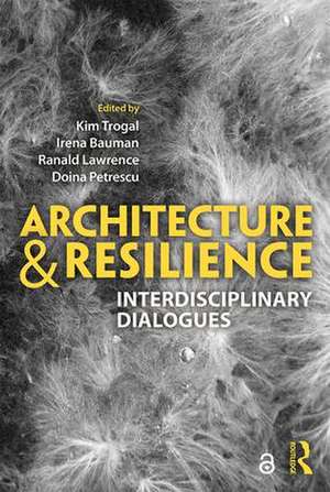 Architecture and Resilience: Interdisciplinary Dialogues de Kim Trogal