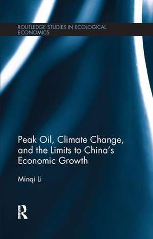 Peak Oil, Climate Change, and the Limits to China's Economic Growth de Minqi Li