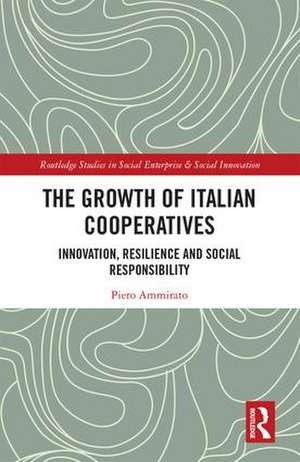 The Growth of Italian Cooperatives: Innovation, Resilience and Social Responsibility de Piero Ammirato