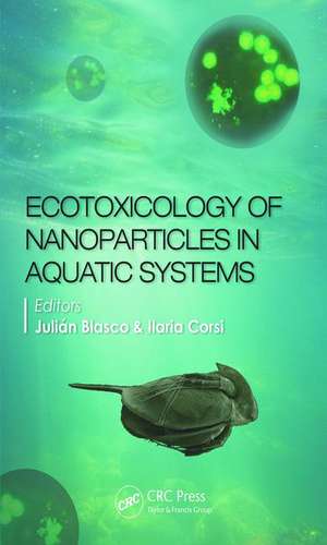 Ecotoxicology of Nanoparticles in Aquatic Systems de Julian Blasco