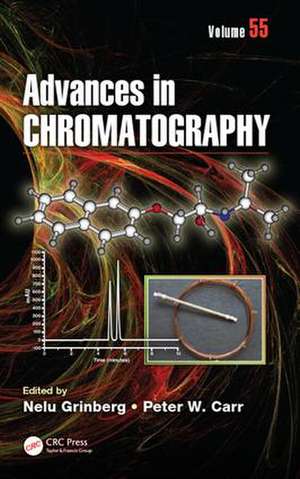 Advances in Chromatography: Volume 55 de Nelu Grinberg