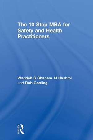 The 10 Step MBA for Safety and Health Practitioners de Waddah S Ghanem Al Hashmi