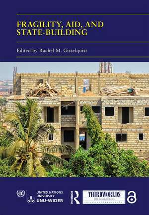 Fragility, Aid, and State-building: Understanding Diverse Trajectories de Rachel M Gisselquist