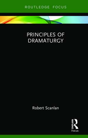 Principles of Dramaturgy de Robert Scanlan