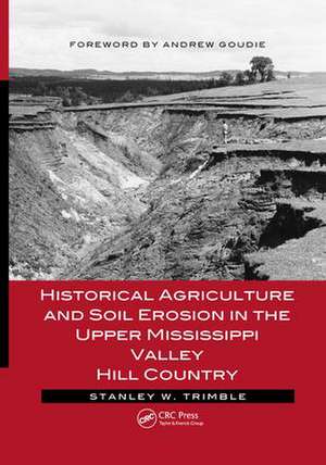 Historical Agriculture and Soil Erosion in the Upper Mississippi Valley Hill Country de Stanley W. Trimble