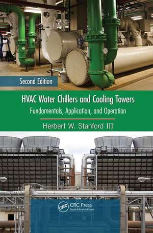 HVAC Water Chillers and Cooling Towers: Fundamentals, Application, and Operation, Second Edition de Herbert W. Stanford III