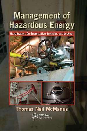 Management of Hazardous Energy: Deactivation, De-Energization, Isolation, and Lockout de Thomas Neil McManus