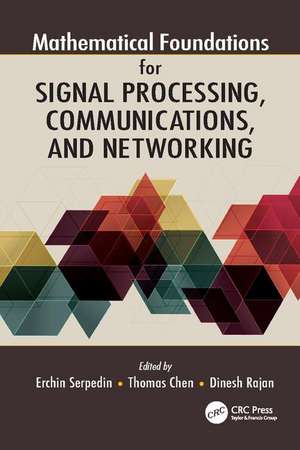 Mathematical Foundations for Signal Processing, Communications, and Networking de Erchin Serpedin