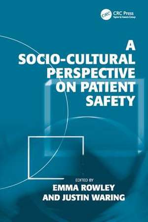 A Socio-cultural Perspective on Patient Safety de Justin Waring