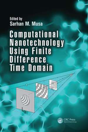 Computational Nanotechnology Using Finite Difference Time Domain de Sarhan M. Musa