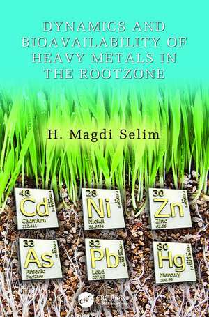 Dynamics and Bioavailability of Heavy Metals in the Rootzone de H. Magdi Selim