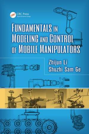 Fundamentals in Modeling and Control of Mobile Manipulators de Zhijun Li