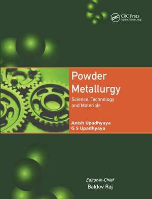 Powder Metallurgy: Science, Technology, and Materials de Anish Upadhyaya