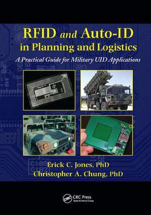 RFID and Auto-ID in Planning and Logistics: A Practical Guide for Military UID Applications de Erick C. Jones