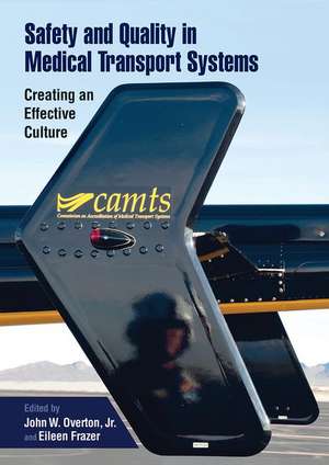 Safety and Quality in Medical Transport Systems: Creating an Effective Culture de John W. Overton