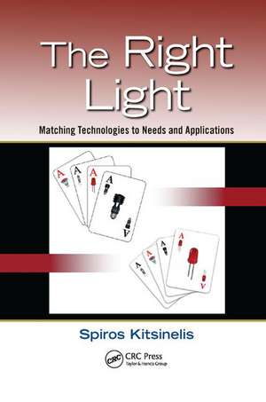 The Right Light: Matching Technologies to Needs and Applications de Spiros Kitsinelis