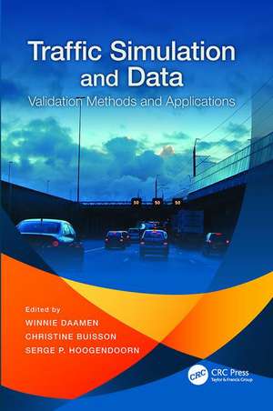 Traffic Simulation and Data: Validation Methods and Applications de Winnie Daamen