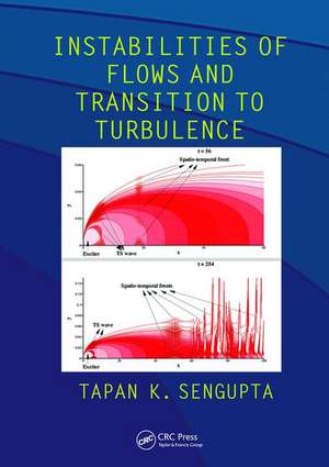 Instabilities of Flows and Transition to Turbulence de Tapan K. Sengupta