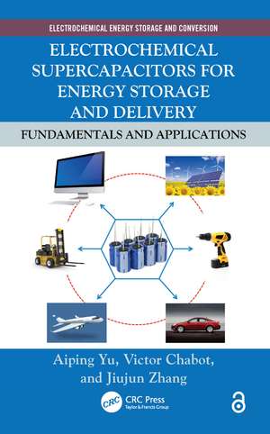 Electrochemical Supercapacitors for Energy Storage and Delivery: Fundamentals and Applications de Aiping Yu