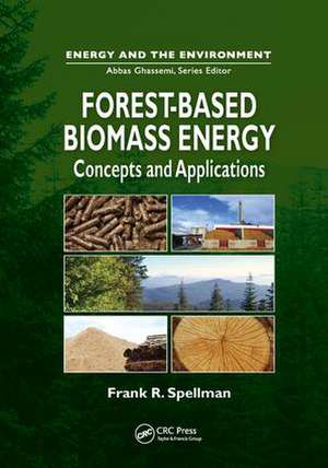 Forest-Based Biomass Energy: Concepts and Applications de Frank Spellman