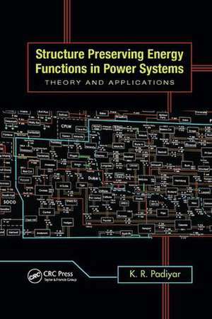 Structure Preserving Energy Functions in Power Systems: Theory and Applications de K.R. Padiyar