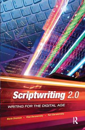 Scriptwriting 2.0: Writing for the Digital Age de Marie Drennan