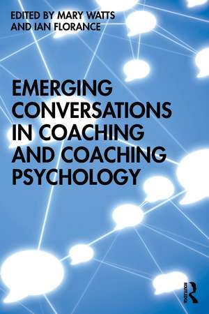 Emerging Conversations in Coaching and Coaching Psychology de Mary Watts