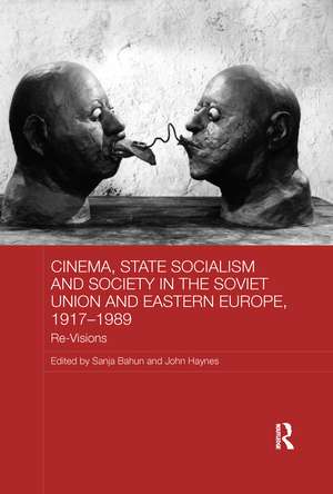 Cinema, State Socialism and Society in the Soviet Union and Eastern Europe, 1917-1989: Re-Visions de Sanja Bahun