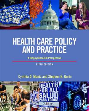 Health Care Policy and Practice: A Biopsychosocial Perspective de Cynthia Moniz