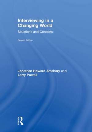 Interviewing in a Changing World: Situations and Contexts de Jonathan H. Amsbary