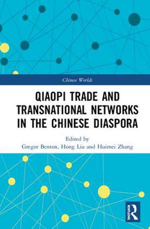 The Qiaopi Trade and Transnational Networks in the Chinese Diaspora de Gregor Benton