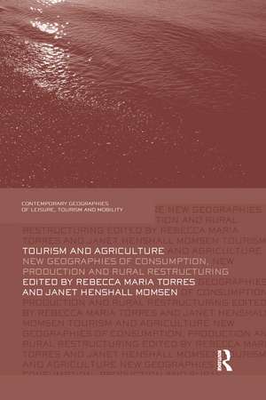 Tourism and Agriculture: New Geographies of Consumption, Production and Rural Restructuring de Rebecca Torres