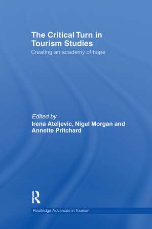 The Critical Turn in Tourism Studies: Creating an Academy of Hope de Irena Ateljevic