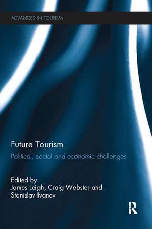 Future Tourism: Political, Social and Economic Challenges de James Leigh