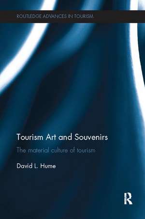 Tourism Art and Souvenirs: The Material Culture of Tourism de David Hume