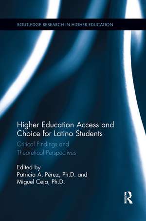 Higher Education Access and Choice for Latino Students: Critical Findings and Theoretical Perspectives de Patricia Perez