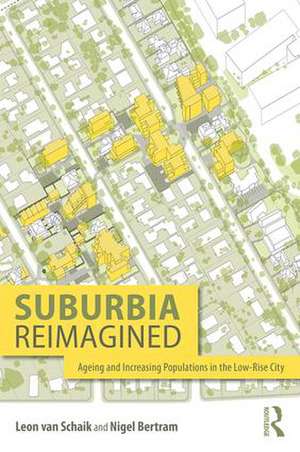 Suburbia Reimagined: Ageing and Increasing Populations in the Low-Rise City de Leon van Schaik