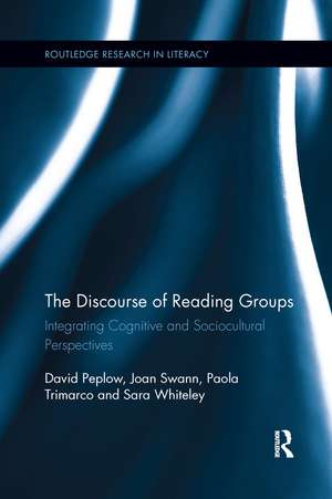 The Discourse of Reading Groups: Integrating Cognitive and Sociocultural Perspectives de David Peplow