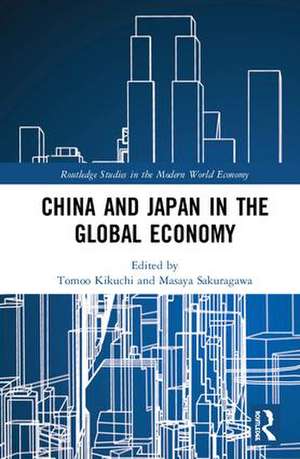 China and Japan in the Global Economy de Tomoo Kikuchi