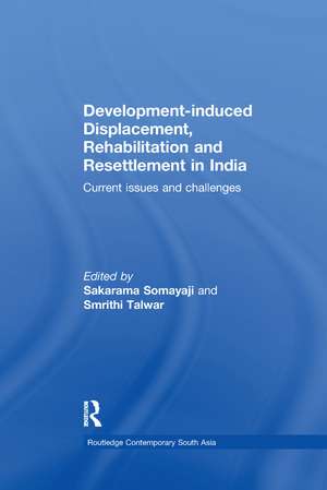 Development-induced Displacement, Rehabilitation and Resettlement in India: Current Issues and Challenges de Sakarama Somayaji