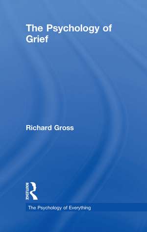 The Psychology of Grief de Richard Gross