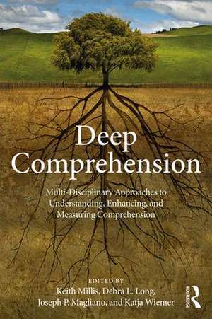 Deep Comprehension: Multi-Disciplinary Approaches to Understanding, Enhancing, and Measuring Comprehension de Keith K. Millis