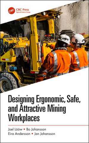 Designing Ergonomic, Safe, and Attractive Mining Workplaces de Joel Lööw