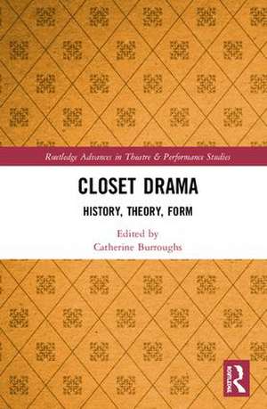 Closet Drama: History, Theory, Form de Catherine Burroughs