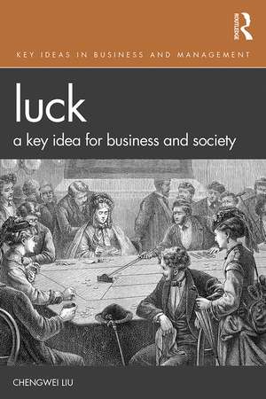 Luck: A Key Idea for Business and Society de Chengwei Liu