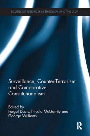 Surveillance, Counter-Terrorism and Comparative Constitutionalism de Fergal Davis