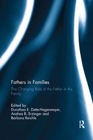 Fathers in Families: The Changing Role of the Father in the Family de Dorothea Dette-Hagenmeyer