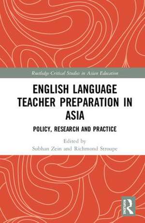 English Language Teacher Preparation in Asia: Policy, Research and Practice de Subhan Zein