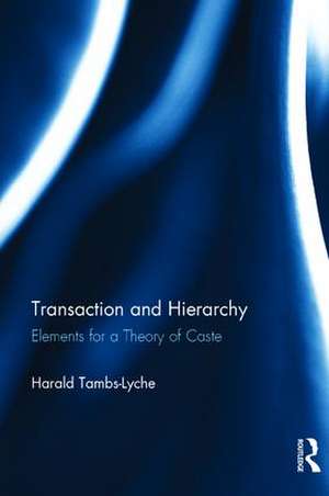 Transaction and Hierarchy: Elements for a Theory of Caste de Harald Tambs-Lyche